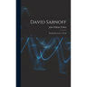 David Sarnoff: Putting Electrons to Work