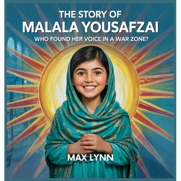 The Story of Malala Yousafzai: Who Found Her Voice in a War Zone?