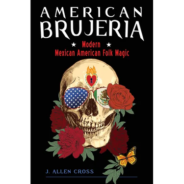 American Brujeria: Modern Mexican American Folk Magic