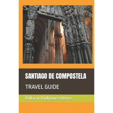 Santiago de Compostela: Travel Guide