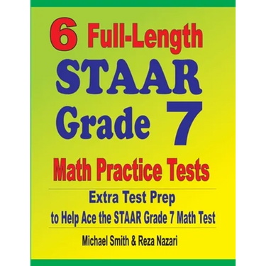 6 Full-Length STAAR Grade 7 Math Practice Tests: Extra Test Prep to Help Ace the STAAR Grade 7 Math Test