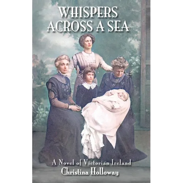 Whispers Across a Sea: A Novel of Victorian Ireland