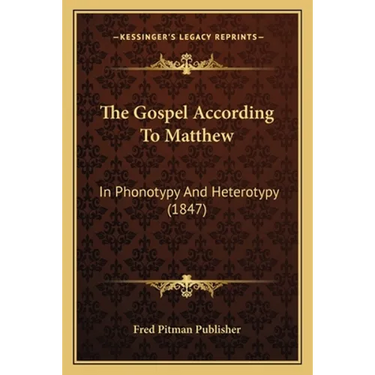 The Gospel According To Matthew: In Phonotypy And Heterotypy (1847)