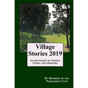 Village Stories 2019: An Anthology of Stories, Poems, and Memoirs