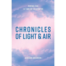 Chronicles of Light & Air: Poems for a Time of Heaviness
