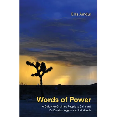 Words of Power: A Guide for Ordinary People to Calm and De-Escalate Aggressive Individuals
