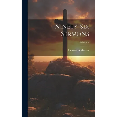 Ninety-Six Sermons; Volume 2