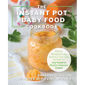 The Instant Pot Baby Food Cookbook: Wholesome Recipes That Cook Up Fast - In Any Brand of Electric Pressure Cooker