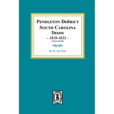 Pendleton District, South Carolina Deeds, 1818-1822. (Volume #4)