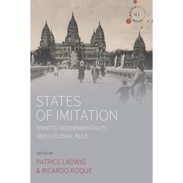 States of Imitation: Mimetic Governmentality and Colonial Rule