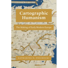 Cartographic Humanism: The Making of Early Modern Europe