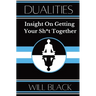 Dualities: Insight On Getting Your Sh*t Together