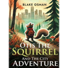 Otis The Squirrel And The City Adventure