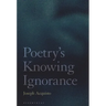 Poetry's Knowing Ignorance