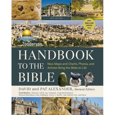 Zondervan Handbook to the Bible, Sixth Edition: New Maps and Charts, Photos, and Articles Bring the Bible to Life