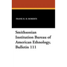 Smithsonian Institution Bureau of American Ethnology, Bulletin 111