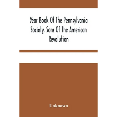 Year Book Of The Pennsylvania Society, Sons Of The American Revolution