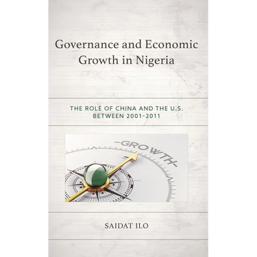 Governance and Economic Growth in Nigeria: The Role of China and the U.S. Between 2001-2011