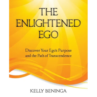 The Enlightened Ego: Discover Your Ego's Purpose and the Path of Transcendence