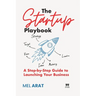 The Startup Playbook: A Step-by-Step Guide to Launching Your Business