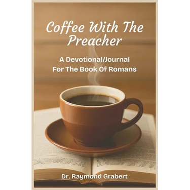 Coffee with the Preacher: A Devotional/Journal for the Book of Romans