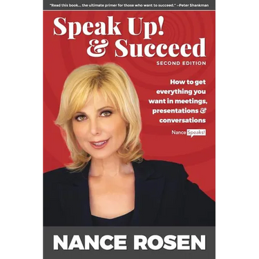 Speak Up! & Succeed: How to get everything you want in meetings, presentations and conversations