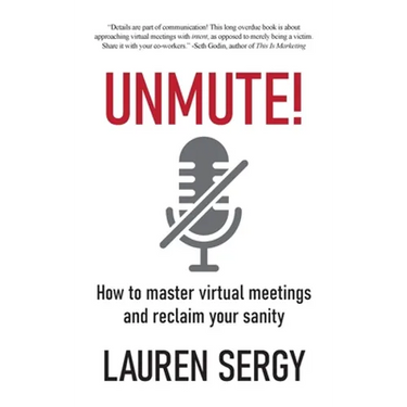 Unmute!: How to Master Virtual Meetings and Reclaim Your Sanity
