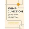 Wimp Junction: The Place Your Sale Was Lost...and How to Win It Back: The Place Your Sale Was Lost...and How to Win It Back