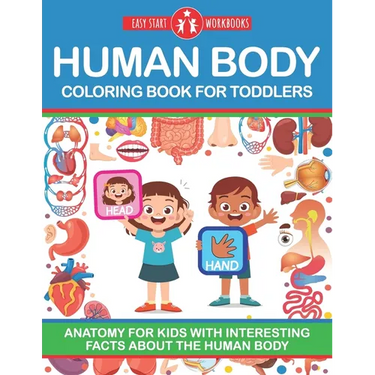 Human Body Coloring Book For Toddlers: Anatomy For Kids With Interesting Facts About The Human Body