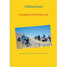 Geological Field Manual: A practical guide for students and enthusiasts
