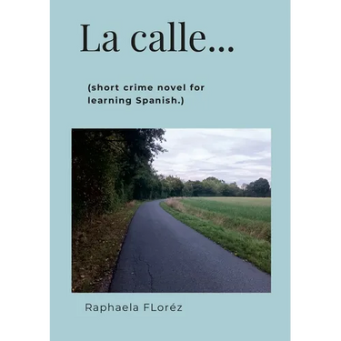 La calle...: (short crime novel for learning Spanish.)