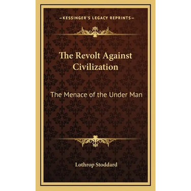 The Revolt Against Civilization: The Menace of the Under Man