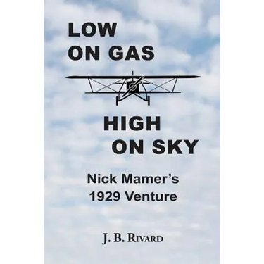 Low On Gas - High On Sky: Nick Mamer's 1929 Venture