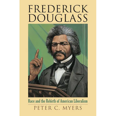 Frederick Douglass: Race and the Rebirth of American Liberalism
