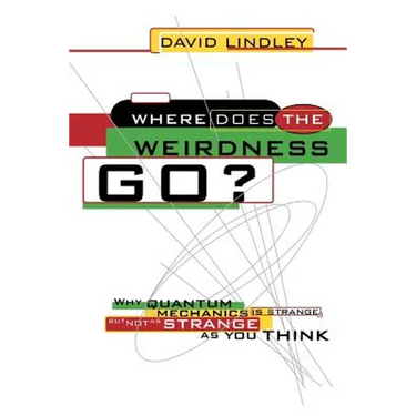 Where Does the Weirdness Go?: Why Quantum Mechanics Is Strange, But Not as Strange as You Think