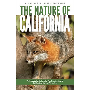 Nature of California, 2nd Ed: An Introduction to Familiar Plants, Animals and Outstanding Natural Attractions