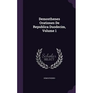 Demosthenes Orationes De Republica Duodecim, Volume 1