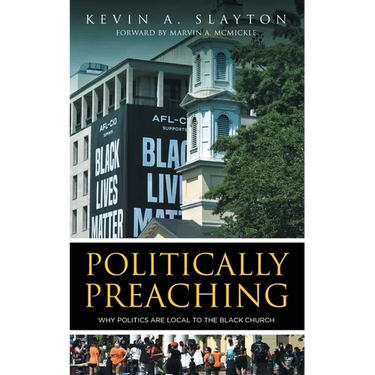 Politically Preaching: Why Politics Are Local To The Black Church