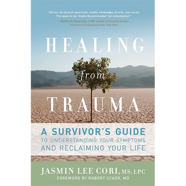 Healing from Trauma: A Survivor's Guide to Understanding Your Symptoms and Reclaiming Your Life