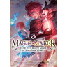 Magic Maker: How to Create Magic in Another World (Manga) Vol. 3
