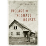 Village of the Small Houses: A Memoir of Sorts