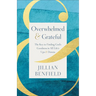 Overwhelmed & Grateful: The Key to Finding God's Goodness in All Life's Ups & Downs