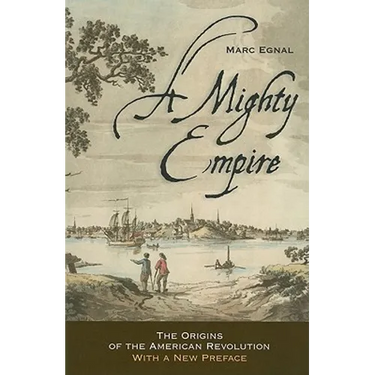 A Mighty Empire: The Origins of the American Revolution