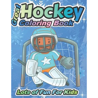 Great Hockey Coloring Book Lots of Fun for Kids: Fun Hockey Coloring Book For Your Little Boys And Girls, Kids, Toddlers, Kindergartens,