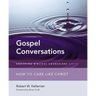 The Gospel Conversations: How to Care Like Christ