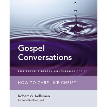 The Gospel Conversations: How to Care Like Christ