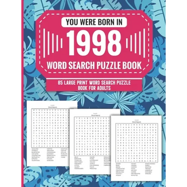 You Were Born In 1998: Word Search Puzzle Book For Adults: Large Print 85 Word Search Puzzles For Seniors And All Others Puzzle Fans With Sol
