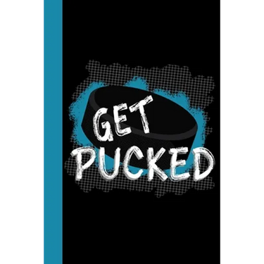 Get Pucked: Hockey Theme 6x9 120 Pages College Ruled Composition Notebook
