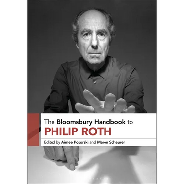 The Bloomsbury Handbook to Philip Roth