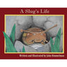 A Slug's Life
